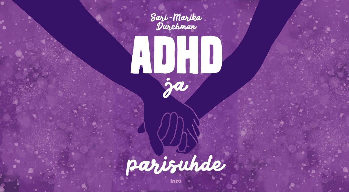 Näin onnistut ADHD-parisuhteessa – Odotettu uutuuskirja auttaa toimimaan viisaammin kaikissa ihmissuhteissa